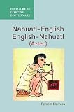 Herrera, Fermin: Dic Hippocrene Concise Nahuatl-English/English-Nahuatl (Aztec): Dic Hippocrene Concise Herrera, Fermin: Dic Hippocrene Concise Nahuatl-English/English-Nahuatl (Aztec): Dic Hippocrene Concise