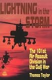 Taylor, Thomas: Lightning in the Storm: The 101st Air Assault Division in the Gulf War Taylor, Thomas: Lightning in the Storm: The 101st Air Assault Division in the Gulf War