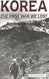 Alexander, Bevin: Korea: The First War We Lost Alexander, Bevin: Korea: The First War We Lost