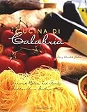 Palmer, Mary Amabile: Cucina Di Calabria: Treasured Recipes and Family Traditions from Southern Italy Palmer, Mary Amabile: Cucina Di Calabria: Treasured Recipes and Family Traditions from Southern Italy