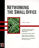 Campbell, Patrick T.: Networking the Small Office Campbell, Patrick T.: Networking the Small Office