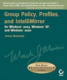 Moskowitz, Jeremy: Group Policy, Profiles, and Intellimirror for Windows 2003, Windows Xp, and Windows 2000 Moskowitz, Jeremy: Group Policy, Profiles, and Intellimirror for Windows 2003, Windows Xp, and Windows 2000