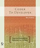 Gunderloy, Mike: Coder to Developer: Tools and Strategies for Delivering Your Software Gunderloy, Mike: Coder to Developer: Tools and Strategies for Delivering Your Software