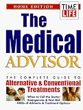 Time-Life Books: The Medical Advisor: The Complete Guide to Alternative & Conventional Treatments Home Edition Time-Life Books: The Medical Advisor: The Complete Guide to Alternative & Conventional Treatments Home Edition
