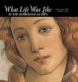 Time-Life Books: What Life Was Like at the Rebirth of Genius: Renaissance Italy, Ad 1400-1550