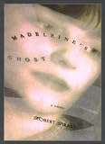 Girardi, Robert: Madeline's Ghost Girardi, Robert: Madeline's Ghost