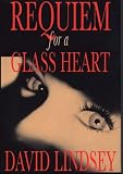Lindsey, David: Requiem for a Glass Heart