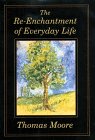 Moore, Thomas: The Re-Enchantment of Everyday Life