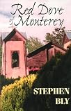 Bly, Stephen A.: Red Dove of Monterey Bly, Stephen A.: Red Dove of Monterey