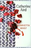 Aird, Catherine: Henrietta Who? Aird, Catherine: Henrietta Who?