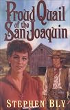 Bly, Stephen A.: Proud Quail of the San Joaquin Bly, Stephen A.: Proud Quail of the San Joaquin