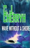 Cherryh, C. J.: Wave Without a Shore Cherryh, C. J.: Wave Without a Shore