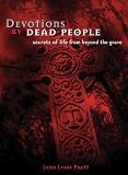 Pratt, Lynn Lusby: Devotions by Dead People: Secrets of Life from Beyond the Grave Pratt, Lynn Lusby: Devotions by Dead People: Secrets of Life from Beyond the Grave