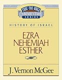 McGee, Vernon J.: Thru the Bible Commentary: Ezra Nehemiah and Esther 15