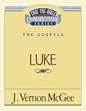 McGee, Vernon J.: Thru the Bible Commentary: Luke 37
