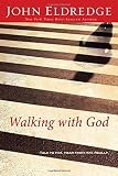 Eldredge, John: Walking With God: Talk to Him, Hear From Him, Really