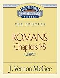 McGee, Vernon J.: Thru the Bible Commentary: Romans 1 8