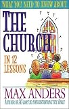 Anders, Max: What You Need to Know About the Church: In 12 Lessons Anders, Max: What You Need to Know About the Church: In 12 Lessons