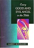 Richards, Larry: Every Good and Fallen Angel in the Bible