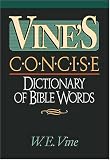 Vine, W. E.: Vine's Concise Dictionary of Bible Words