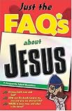 Anders, Max: Just the FAQ*s about Jesus: *Frequently Asked Questions Anders, Max: Just the FAQ*s about Jesus: *Frequently Asked Questions