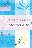 Swindoll, Luci: Cultivating Contentment Swindoll, Luci: Cultivating Contentment