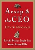 Noonan, David: Aesop & The Ceo: Powerful Business Insights From Aesop's Ancient Fables