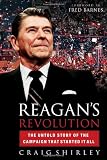 SHIRLEY, CRAIG: Reagan's Revolution: The Untold Story Of The Campaign That Started It All