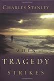 Stanley, Charles: When Tragedy Strikes Stanley, Charles: When Tragedy Strikes