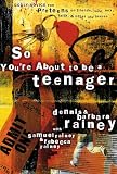 Rainey, Dennis: So Youre About to Be a Teenager: Godly Advice for Preteens on Friends, Love, Sex, Faith, and Other Life Issues