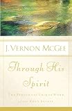 McGee, J. Vernon: Through His Spirit: The Person and Unique Work of the Holy Spirit