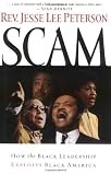 Peterson, Jesse Lee: Scam: How the Black Leadership Exploits Black America Peterson, Jesse Lee: Scam: How the Black Leadership Exploits Black America