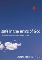 Safe in the Arms of God: Truth from Heaven&hellip;