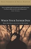 Barton, Bruce B.: When Your Father Dies: How a Man Deals With the Loss of His Father Barton, Bruce B.: When Your Father Dies: How a Man Deals With the Loss of His Father