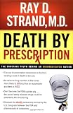 Strand, Ray D.: Death by Prescription: The Shocking Truth Behind an Overmedicated Nation Strand, Ray D.: Death by Prescription: The Shocking Truth Behind an Overmedicated Nation