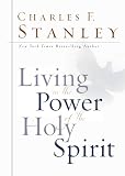 Stanley, Charles: Living In The Power Of The Holy Spirit Stanley, Charles: Living In The Power Of The Holy Spirit