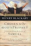 Blackaby, Henry T.: Chosen to Be God's Prophet: How God Works in and Through Those He Chooses Blackaby, Henry T.: Chosen to Be God's Prophet: How God Works in and Through Those He Chooses