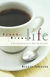 Johnson, Nicole: Fresh-Brewed Life: A Stirring Invitation to Wake Up Your Soul