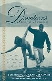 Adams, Sam: Devotions for Dating Couples: Building a Foundation for Spiritual Intimacy