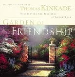 Kinkade, Thomas: The Garden of Friendship: Celebrating the Blessing of Loved Ones