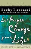 Tirabassi, Becky: Let Prayer Change Your Life: Discover the Awesome Power of, Empowering Discipline of, and Ultimate Design for Prayer Tirabassi, Becky: Let Prayer Change Your Life: Discover the Awesome Power of, Empowering Discipline of, and Ultimate Design for Prayer