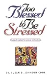 Johnson Cook, Suzan D.: Too Blessed to Be Stressed Johnson Cook, Suzan D.: Too Blessed to Be Stressed