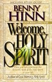 Hinn, Benny: Welcome, Holy Spirit: How You Can Experience the Dynamic Work of the Holy Spirit in Your Life Hinn, Benny: Welcome, Holy Spirit: How You Can Experience the Dynamic Work of the Holy Spirit in Your Life