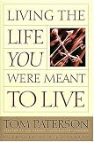 Paterson, Tom: Living the Life You Were Meant to Live