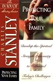 Stanley, Charles: Protecting Your Family Stanley, Charles: Protecting Your Family