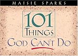 Sparks, Maisie: 101 Things God Can't Do Sparks, Maisie: 101 Things God Can't Do