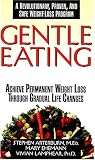Arterburn, Stephen: Gentle Eating: Achieve Premanent Weight Loss Through Gradual Life Changes Arterburn, Stephen: Gentle Eating: Achieve Premanent Weight Loss Through Gradual Life Changes