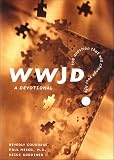 Meier, Paul D.: Wwjd?: The Question That Will Change Your Life A Devotional Meier, Paul D.: Wwjd?: The Question That Will Change Your Life A Devotional