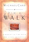 Card, Michael: The Walk: A Moment in Time When Two Lives Intersect Card, Michael: The Walk: A Moment in Time When Two Lives Intersect