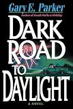 Parker, Gary E.: Dark Road to Daylight